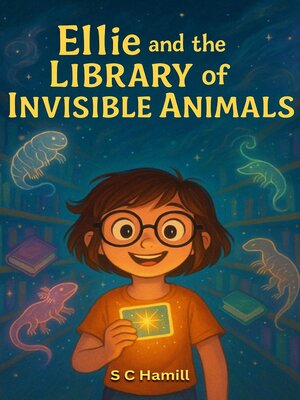 cover image of Ellie and the Library of Invisible Animals